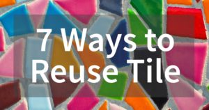 7 Ways to Reuse Tile Blog Image