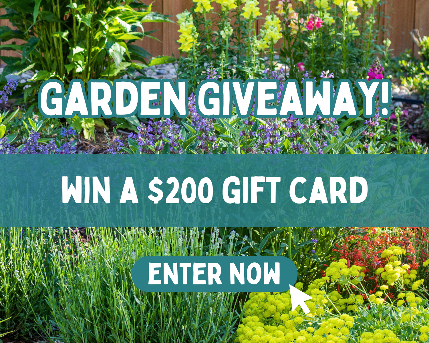 Garden giveaway! Win a $200 gift card. Enter now.