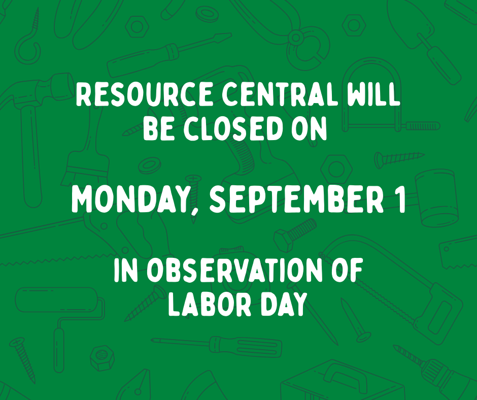Resource Central will be closed on Monday, Sept. 13, for Labor Day.