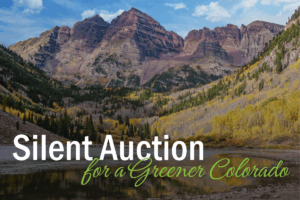 A fall photo of the Maroon Bells with white text "Silent Auction" and in green script "for a Greener Colorado"