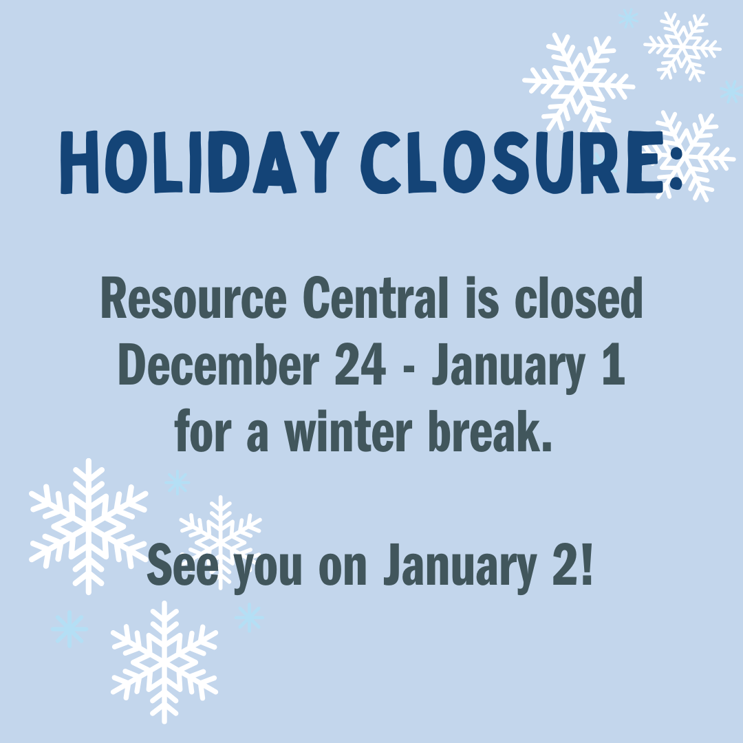 Resource Central is closed from Dec. 24, 2025 through Jan. 1, 2026 for a winter break.