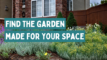 Front yard garden with text reading find the garden made for your space